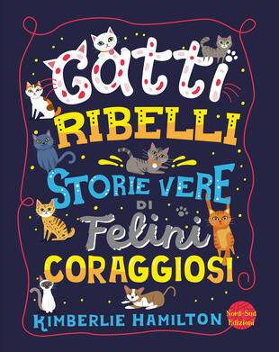 copertina Gatti ribelli - Storie vere di felini coraggiosi