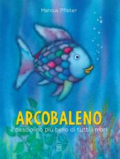 copertina Arcobaleno, il pesciolino più bello di tutti i mari