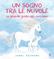 copertina Un sogno tra le nuvole. La grande guida agli unicorni