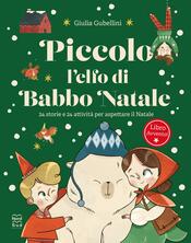 copertina Piccolo l'elfo di Babbo Natale. 24 storie e 24 attività per aspettare il Natale