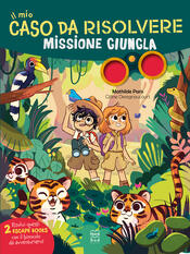 copertina Il mio caso da risolvere. Missione giungla - 2 escape book in 1!