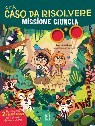 copertina Il mio caso da risolvere. Missione giungla - 2 escape book in 1!