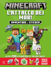 copertina Minecraft Mojang. L'attacco dei mob. Avventure e sticker - Il libro ufficiale