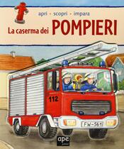 copertina La caserma dei pompieri. Apri, scopri, impara