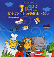 copertina Una storia piena di vento. Il signor Tigre. Ediz. a colori