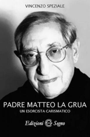 copertina Padre Matteo La Grua. Un esorcista carismatico