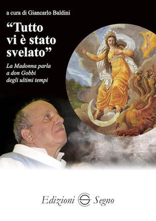 copertina «Tutto vi è stato svelato». La Madonna parla a don Gobbi degli ultimi tempi