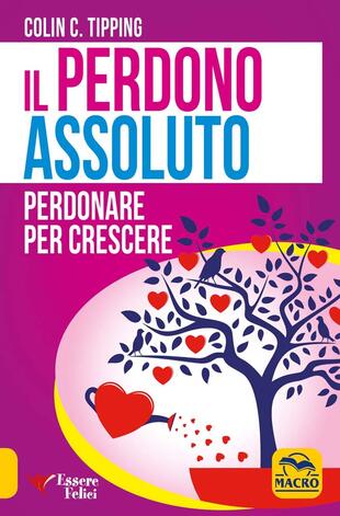 copertina Il perdono assoluto. Perdonare per crescere