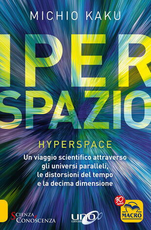 copertina Iperspazio. Un viaggio scientifico attraverso gli universi paralleli, le distorsioni del tempo e la decima dimensione