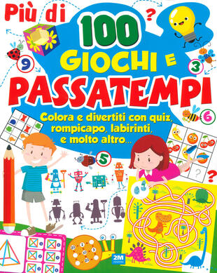 copertina Più di 100 giochi e passatempi. Colora e divertiti con quiz, rompicapo, labirinti e molto altro...