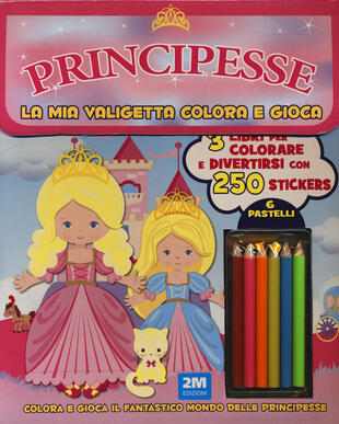copertina Principesse. La mia valigetta colora e gioca. Con adesivi. Ediz. a colori. Con pastelli