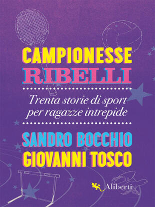 copertina Campionesse ribelli. Trenta storie di sport per ragazze intrepide