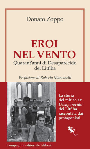 copertina Eroi nel vento. Quarant'anni di Desaparecido dei Litfiba
