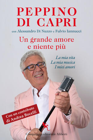 copertina Un grande amore e niente più. La mia vita, la mia musica, i miei amori