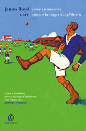 copertina Come i Wanderers vinsero la coppa d'Inghilterra