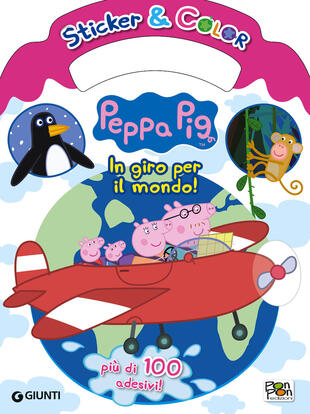 copertina In giro per il mondo. Peppa Pig. Sticker & color. Con Adesivi