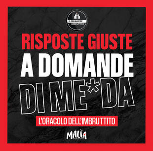 copertina Risposte giuste a domande di me*da. L'oracolo dell'Imbruttito. Il Milanese Imbruttito
