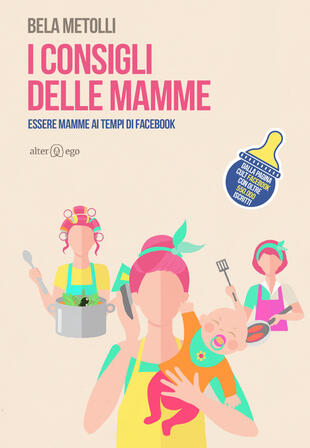 copertina I consigli delle mamme. Essere mamme ai tempi di Facebook