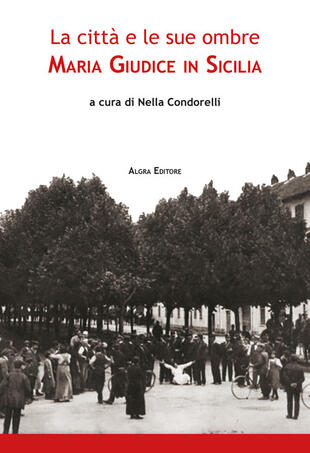 copertina La citt&agrave; e le sue ombre. Maria Giudice in Sicilia