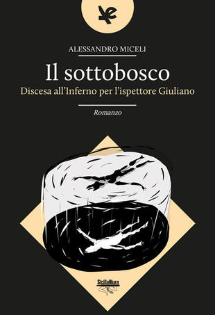 copertina Il sottobosco. Discesa all'inferno per l'ispettore Giuliano