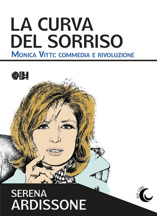 copertina La curva del sorriso. Monica Vitti: commedia e rivoluzione