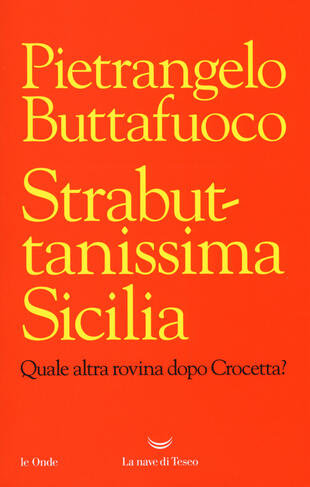 copertina Strabuttanissima Sicilia. Quale altra rovina dopo Crocetta?