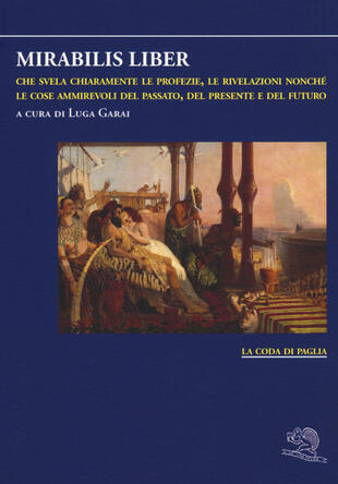 copertina Mirabilis liber che svela chiaramente le profezie, le rivelazioni nonché le cose ammirevoli del passato, del presente e del futuro