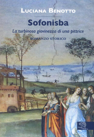 copertina Sofonisba. La turbinosa giovinezza di una pittrice