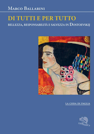copertina Di tutti e per tutto. Bellezza, responsabilit&agrave; e salvezza in Dostoevskij