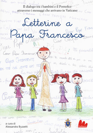 copertina Letterine a papa Francesco. Il dialogo tra i bambini e il pontefice attraverso i messaggi che arrivano in Vaticano
