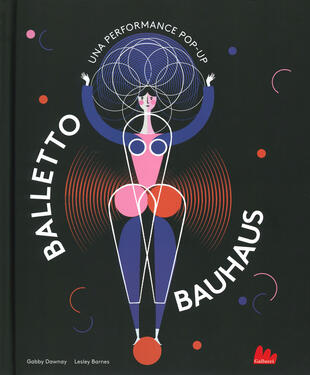 copertina Balletto Bauhaus. Una performance pop-up. Ediz. a colori