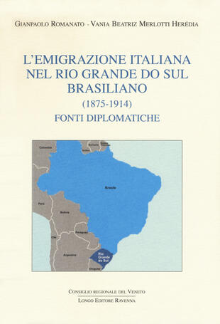 copertina L' emigrazione italiana nel Rio Grande do Sul brasiliano (1875-1914). Fonti diplomatiche