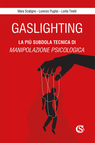 copertina Gaslighting. La più subdola tecnica di manipolazione psicologica