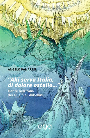 copertina "Ahi serva Italia, di dolore ostello..." Dante nell'Italia dei Guelfi e Ghibellini