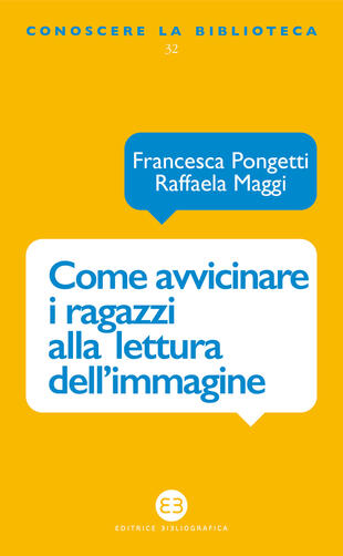 copertina Come avvicinare i ragazzi alla lettura dell'immagine. Una proposta di lavoro per la biblioteca e la scuola