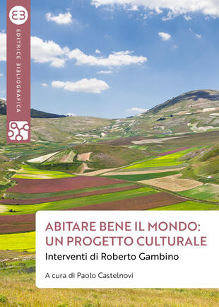 copertina Abitare bene il mondo: un progetto culturale. Interventi di Roberto Gambino