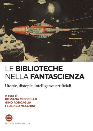 copertina Le biblioteche nella fantascienza. Utopie, distopie, intelligenze artificiali