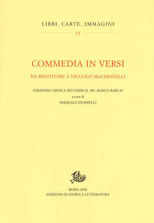 copertina Commedia in versi da restituire a Nicolò Machiavelli. Edizione critica secondo il MS. Banco rari 29. Ediz. critica