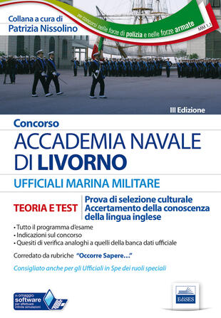 copertina Concorso Accademia Navale di Livorno. Marina militare. Teoria e test per la prova di selezione culturale e di accertamento della conoscenza della lingua inglese. Con