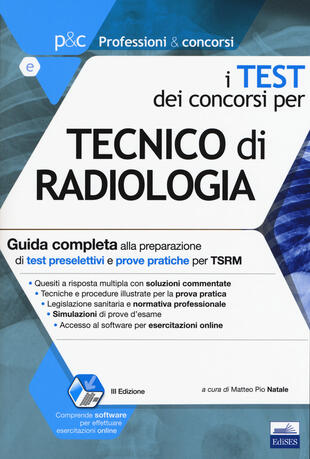 copertina I test dei concorsi per tecnico di radiologia. Guida completa alla preparazione di test preselettivi e prove pratiche per TSRM. Con software di simulazione