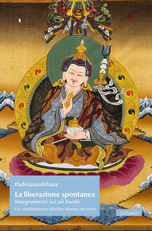 copertina La liberazione spontanea. Insegnamenti sui sei bardo. Un completamento del Libro tibetano dei morti