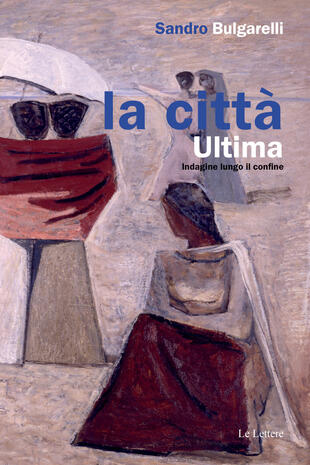 copertina La città ultima. Indagine lungo il confine
