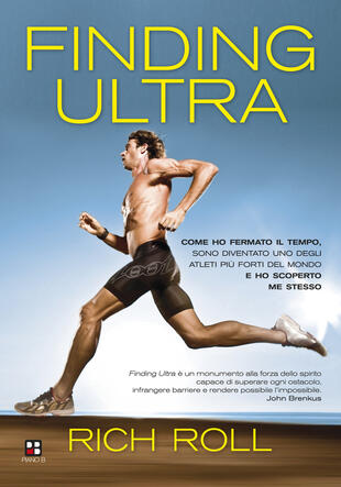 copertina Finding ultra. Come ho fermato il tempo, sono diventato uno degli atleti più forti del mondo e ho scoperto me stesso