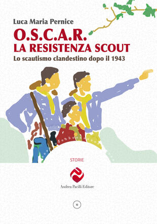 copertina O.S.C.A.R. la resistenza scout. Lo scautismo clandestino dopo il 1943. Ediz. illustrata