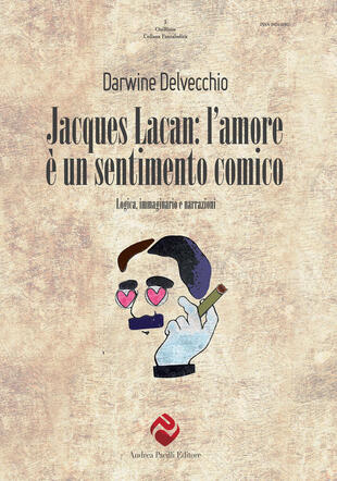copertina Jacques Lacan. L'amore è un sentimento comico. Logica, immaginario e narrazioni