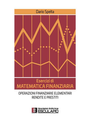 copertina Esercizi di matematica finanziaria. Operazioni finanziarie elementari, rendite e prestiti