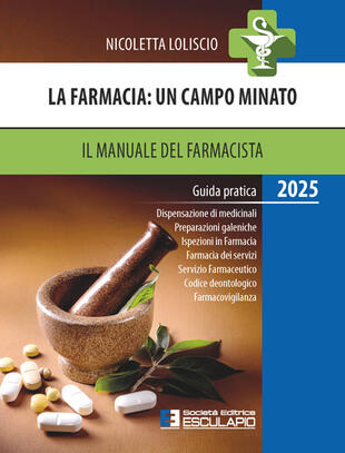 copertina La farmacia. Un campo minato. Il manuale del farmacista. Guida pratica 2025