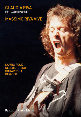 copertina Massimo Riva vive! La vita rock dello storico chitarrista di Vasco