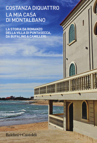 copertina La mia casa di Montalbano. La storia da romanzo della villa di Puntasecca, da Bufalino a Camilleri