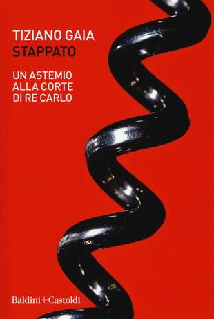 copertina Stappato. Un astemio alla corte di re Carlo